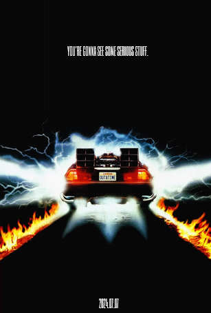 A poster showing a DeLorean with the tagline “You're gonna see some serious stuff”.