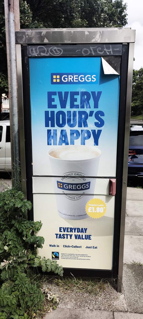 An advert for Greggs’ all-day coffee, reading “Every Hour’s Happy”.